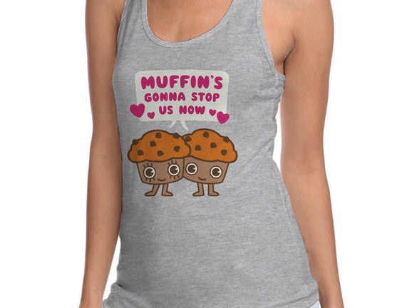 Muffin's Gonna Stop Us