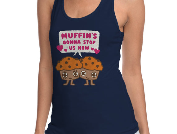 Muffin's Gonna Stop Us