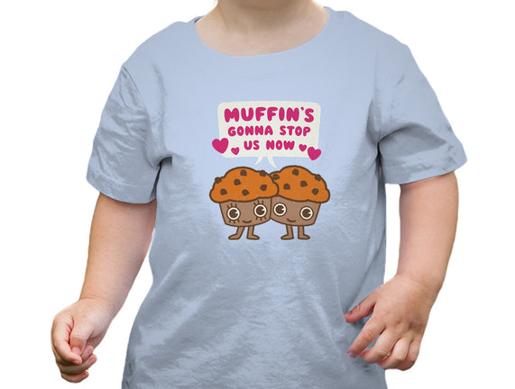 Muffin's Gonna Stop Us