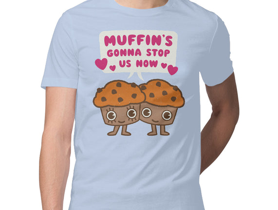 Muffin's Gonna Stop Us