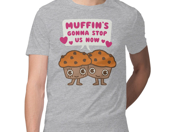 Muffin's Gonna Stop Us