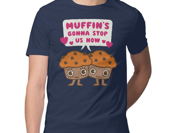 Muffin's Gonna Stop Us