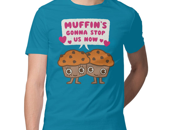 Muffin's Gonna Stop Us