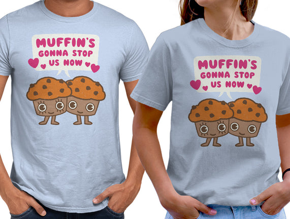 Muffin's Gonna Stop Us