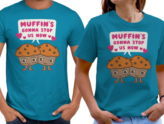 Muffin's Gonna Stop Us