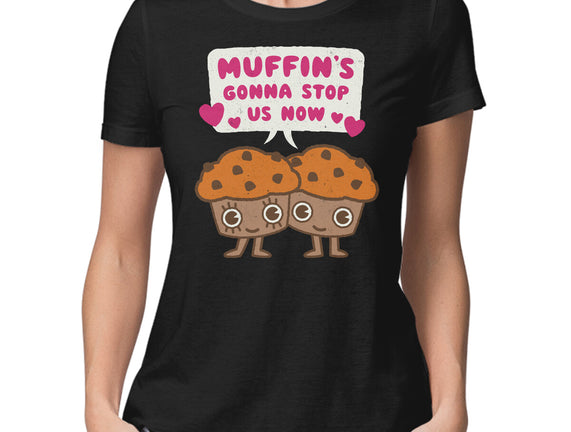 Muffin's Gonna Stop Us