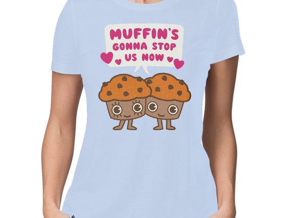 Muffin's Gonna Stop Us