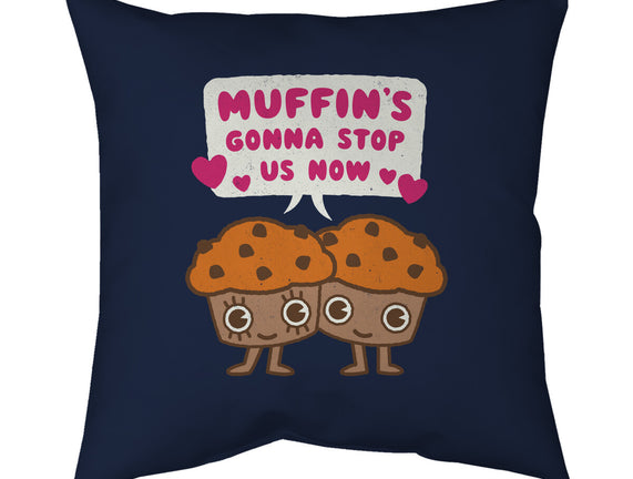 Muffin's Gonna Stop Us