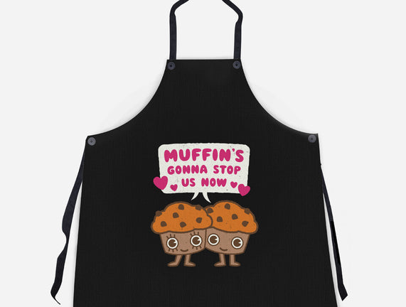Muffin's Gonna Stop Us
