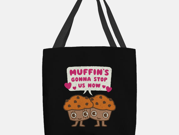 Muffin's Gonna Stop Us