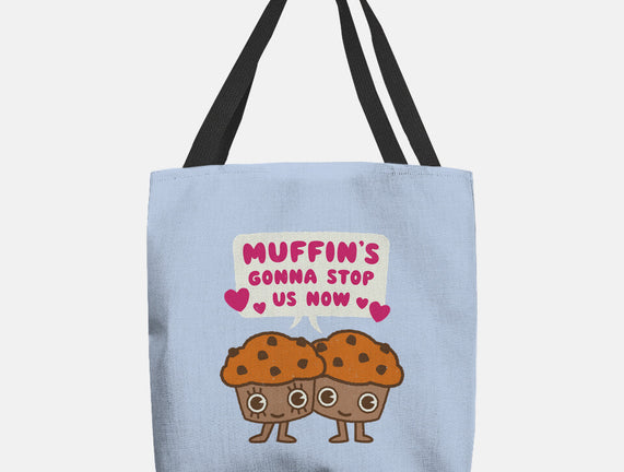 Muffin's Gonna Stop Us