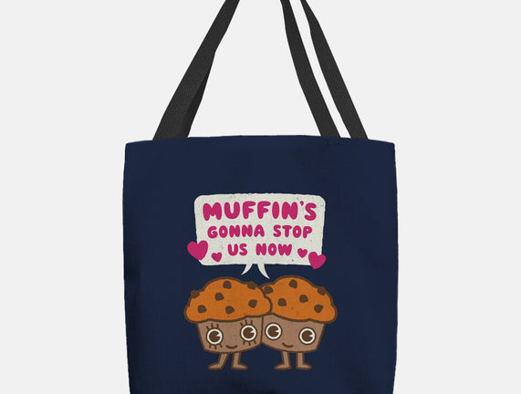 Muffin's Gonna Stop Us