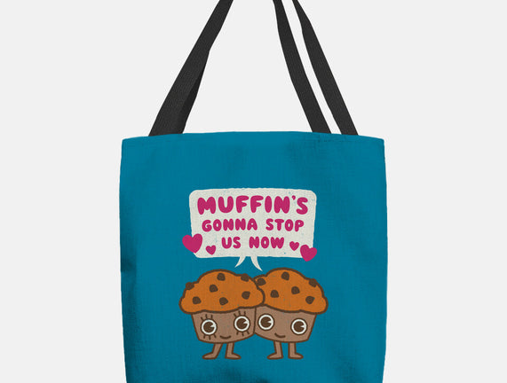 Muffin's Gonna Stop Us