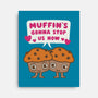 Muffin's Gonna Stop Us-none stretched canvas-Weird & Punderful