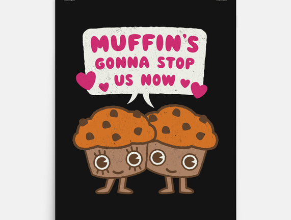 Muffin's Gonna Stop Us