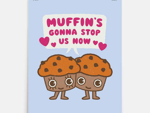 Muffin's Gonna Stop Us