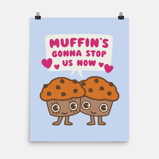Muffin's Gonna Stop Us-none matte poster-Weird & Punderful