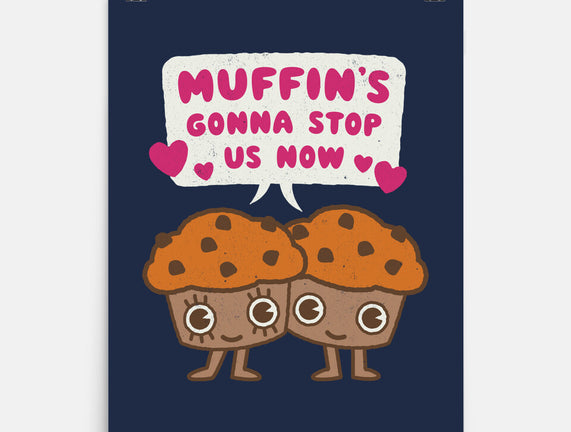 Muffin's Gonna Stop Us