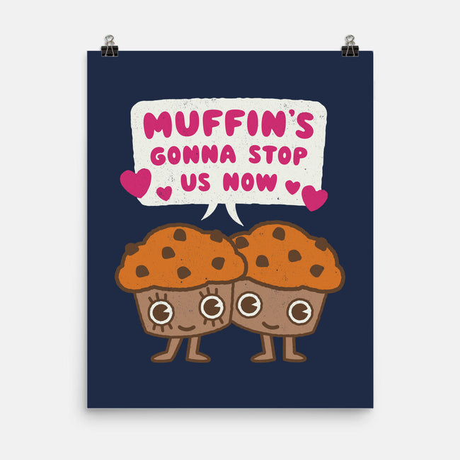 Muffin's Gonna Stop Us-none matte poster-Weird & Punderful