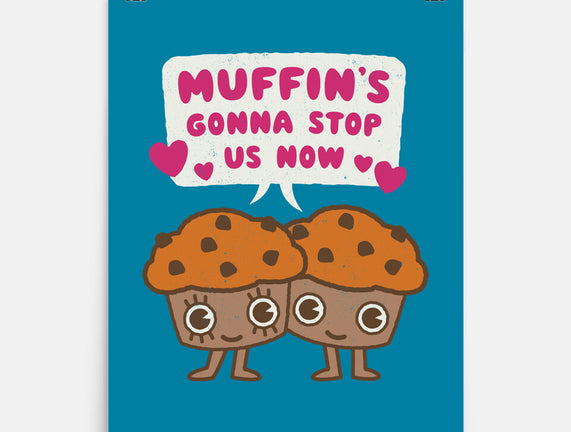 Muffin's Gonna Stop Us