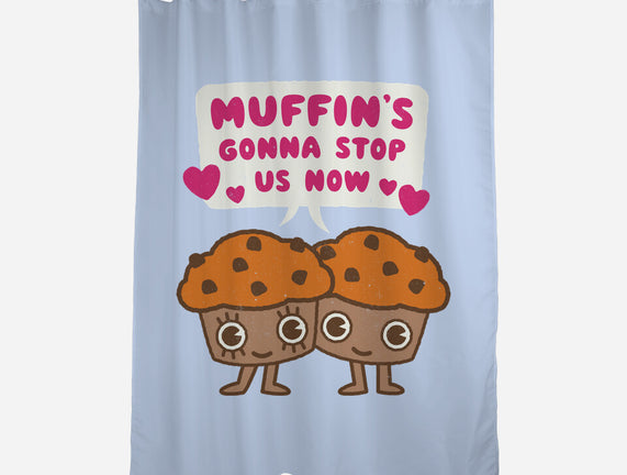 Muffin's Gonna Stop Us