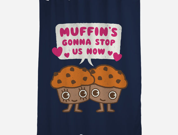 Muffin's Gonna Stop Us