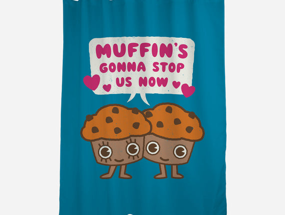 Muffin's Gonna Stop Us