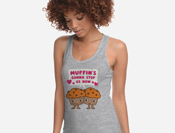 Muffin's Gonna Stop Us