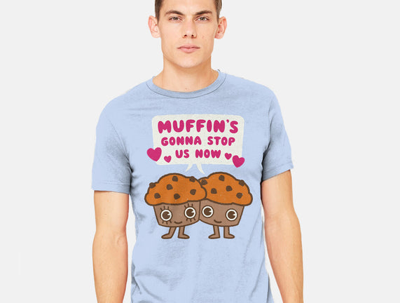 Muffin's Gonna Stop Us
