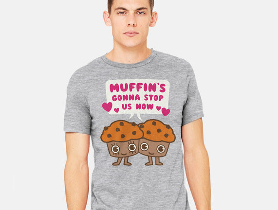 Muffin's Gonna Stop Us