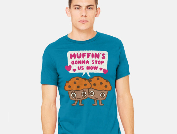 Muffin's Gonna Stop Us