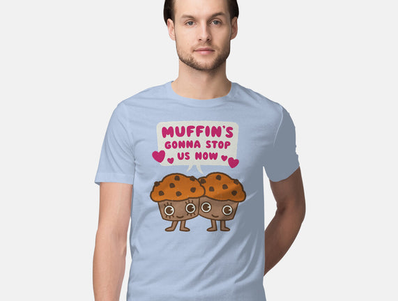 Muffin's Gonna Stop Us