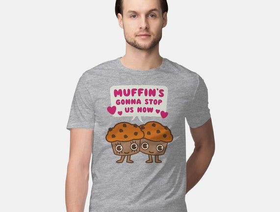 Muffin's Gonna Stop Us