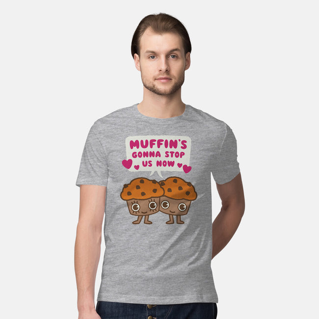 Muffin's Gonna Stop Us-mens premium tee-Weird & Punderful