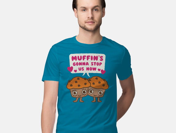 Muffin's Gonna Stop Us