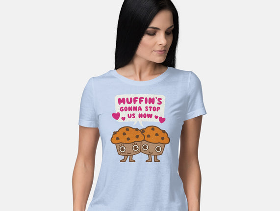Muffin's Gonna Stop Us