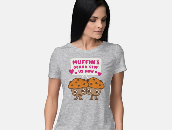 Muffin's Gonna Stop Us
