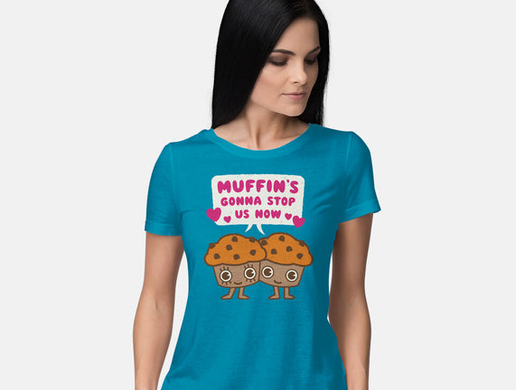 Muffin's Gonna Stop Us