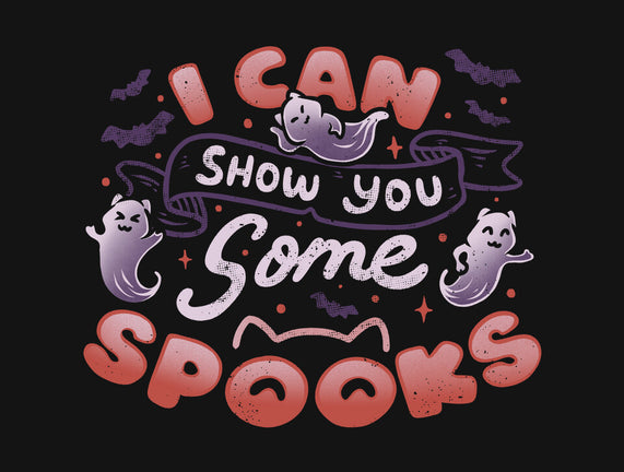 I Can Show You Some Spooks