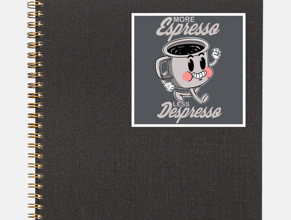 More Espresso Less Despresso