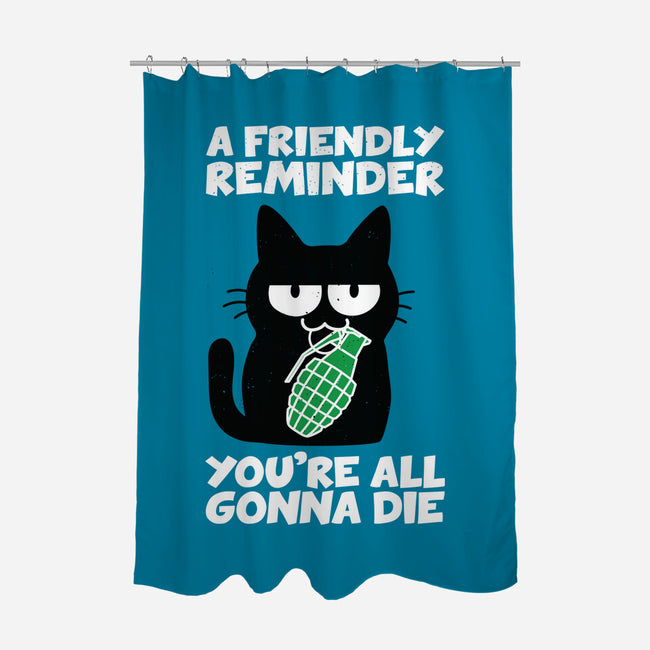 A Friendly Reminder-none polyester shower curtain-Xentee