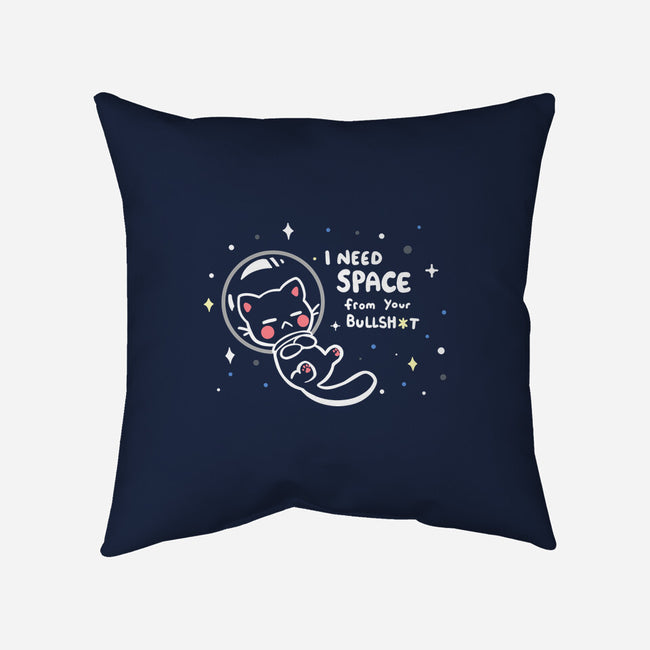 Need Space From Your BS-none removable cover w insert throw pillow-TechraNova