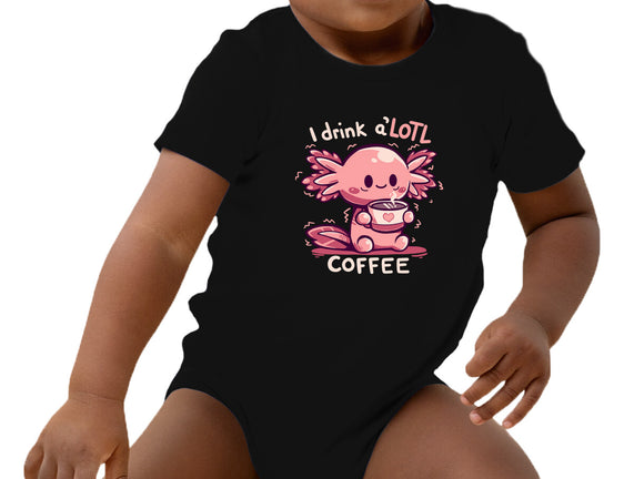 I Drink Alotl Coffee