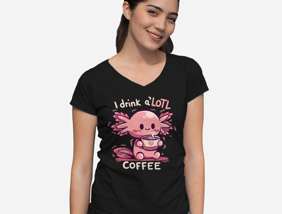 I Drink Alotl Coffee