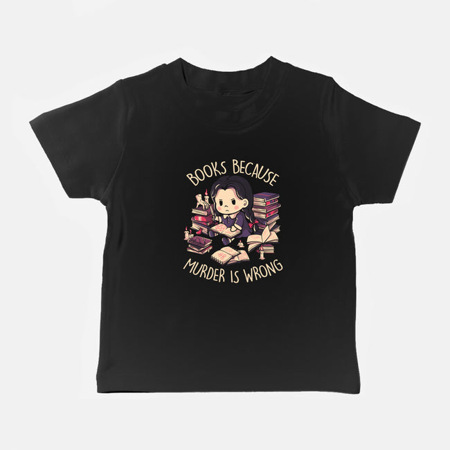 Books Because Murder Is Wrong-baby basic tee-eduely