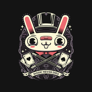 Magic Never Dies Magic Never Dies