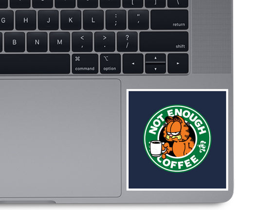 Not Enough Coffee