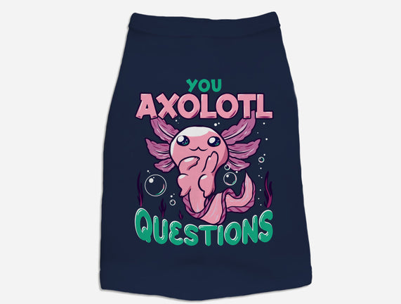 You Axolotl Questions