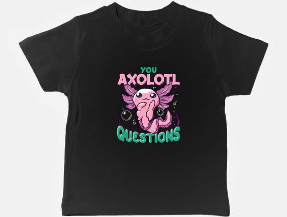 You Axolotl Questions
