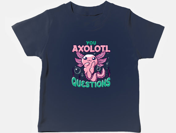 You Axolotl Questions
